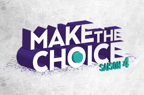 « Make the Choice » saison 4 : coup d’envoi !