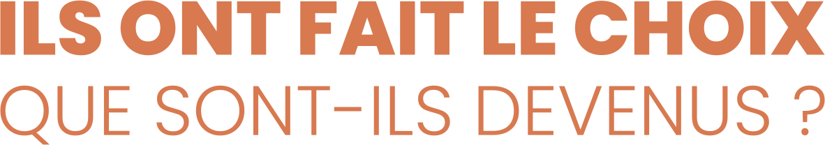 Ils ont fait le choix. Que sont-ils devenus ?
